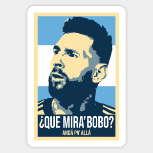 Messi - Qué mira bobo? Andá pa allá - Lionel Messi shirt meme v2 Sticker